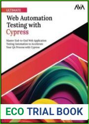 Ultimate Web Automation Testing with Cypress Master End-to-End Web Application Testing Automation to Accelerate Your QA Process with Cypress