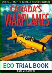 Canada|s Warplanes Unique Aircraft in Canada|s Aviation Museums