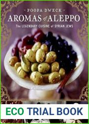 Aromas of Aleppo The Legendary Cuisine of Syrian Jews