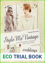 Style Me Vintage Weddings An Inspirational Guide to Styling the Perfect Vintage Wedding