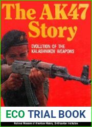 The AK47 Story Evolution of the Kalashnikov Weapons