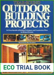 Year-Round Outdoor Building Projects An Encyclopedia of Building Techniques and Construction Plans