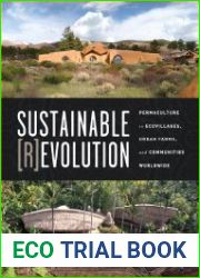 Sustainable Revolution Permaculture in Ecovillages, Urban Farms, and Communities Worldwide