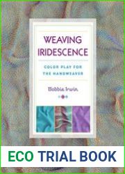 Weaving Iridescence Color Play for the Handweaver