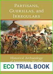 Partisans, Guerillas, and Irregulars Historical Archaeology of Asymmetric Warfare