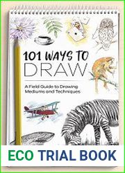 101 Ways to Draw A Field Guide to Drawing Mediums and Techniques