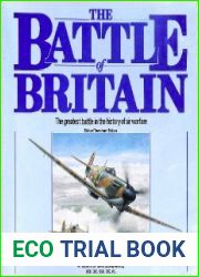The Battle of Britain The greatest battle in the history of air warfare