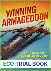 Winning Armageddon Curtis LeMay and Strategic Air Command 1948–1957