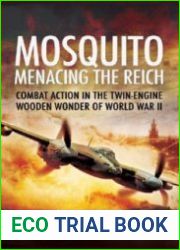 Mosquito Menacing the Reich Combat Action in the Twin-engine Wooden Wonder of World War II