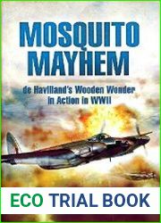 Mosquito Mayhem de Havilland’s Wooden Wonder in Action in WWII
