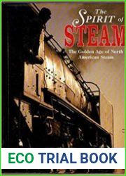The Spirit of Steam A Photographic Record of the Golden Age of American Steam