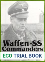 Waffen-SS Commanders The Army, Corps and Divisional Leaders of a Legend Kruger to Zimmermann