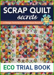 Scrap Quilt Secrets 6 Design Techniques for Knockout Results