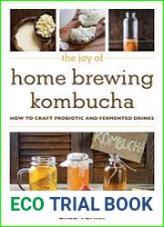 The Joy of Home Brewing Kombucha How to Craft Probiotic and Fermented Drinks
