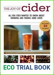 The Joy of Cider All You Ever Wanted to Know About Drinking and Making Hard Cider