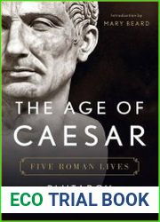 The Age of Caesar Five Roman Lives