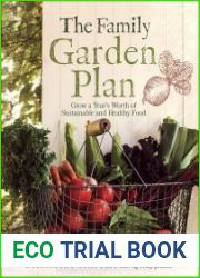 The Family Garden Plan Grow a Year|s Worth of Sustainable and Healthy Food
