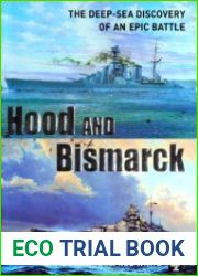 Hood and Bismarck The Deep-Sea Discovery of an Epic Battle