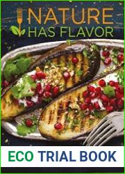 Nature Has Flavor Vegan Cookbook Cooking your way to a healthier life