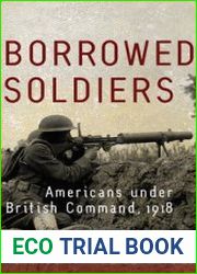 Borrowed Soldiers Americans Under British Command, 1918
