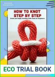 How to Knot Step by Step Detail and Simple Knotting Guide Book for Beginners