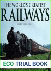 The World|s Greatest Railways An Illustrated Enclyclopedia With Over 600 Photographs