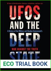 UFOs and the Deep State A History of the Military and Shadow Government|s War Against the Truth