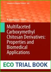 Multifaceted Carboxymethyl Chitosan Derivatives Properties and Biomedical Applications. Volume 292