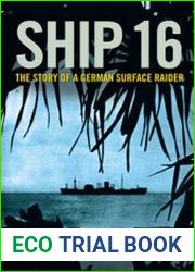 Ship 16 The Story of a German Surface Raider