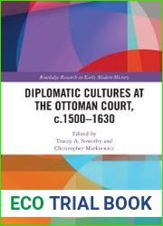 Diplomatic Cultures at the Ottoman Court, c.1500-1630