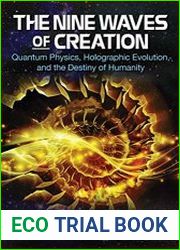 The Nine Waves of Creation Quantum Physics, Holographic Evolution, and the Destiny of Humanity