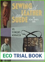 Sewing With Leather and Suede A Home Sewer|s Guide