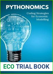 Pythonomics coding strategies for Python in economics A Comprehensive guide to the application of Python programming in economics