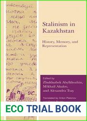 Stalinism in Kazakhstan History, Memory, and Representation