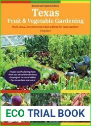 Texas Fruit & Vegetable Gardening Plant, Grow, and Harvest the Best Edibles for Texas Gardens, 2nd Edition