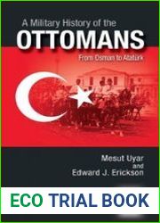 A Military History of the Ottomans From Osman to Atat?rk (Praeger Security International)