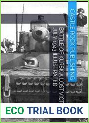 Battle of Kursk A Lost Victory 5 July 1943 Illustrated
