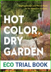 Hot Color, Dry Garden Inspiring Designs and Vibrant Plants for the Waterwise Gardener