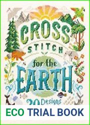 Cross Stitch for the Earth 20 Designs to Cherish