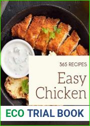 365 Easy Chicken Recipes Unlocking Appetizing Recipes in The Best Easy Chicken Cookbook!