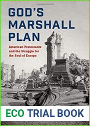 God|s Marshall Plan American Protestants and the Struggle for the Soul of Europe