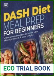 Dash Diet Meal Prep for Beginners Make-Ahead Recipes to Lower Your Blood Pressure & Lose Weight