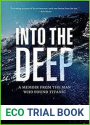 Into the Deep A Memoir From the Man Who Found Titanic