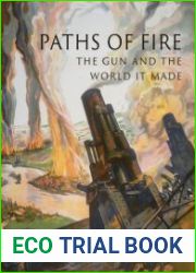 Paths of Fire The Gun and the World It Made