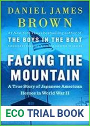 Facing the Mountain A True Story of Japanese American Heroes in World War II