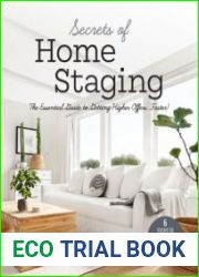 Secrets of Home Staging The Essential Guide to Getting Higher Offers Faster