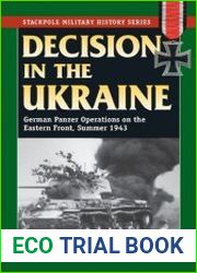 Decision in the Ukraine German Panzer Operations on the Eastern Front, Summer 1943