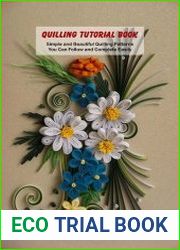 Quilling Tutorial Book Simple and Beautiful Quilling Patterns You Can Follow and Complete Easily