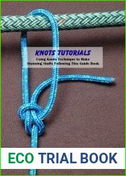 Knots Tutorials Using Knots Technique to Make Stunning Stuffs Following This Guide Book