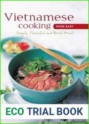 Vietnamese Cooking Made Easy Simple, Flavorful and Quick Meals